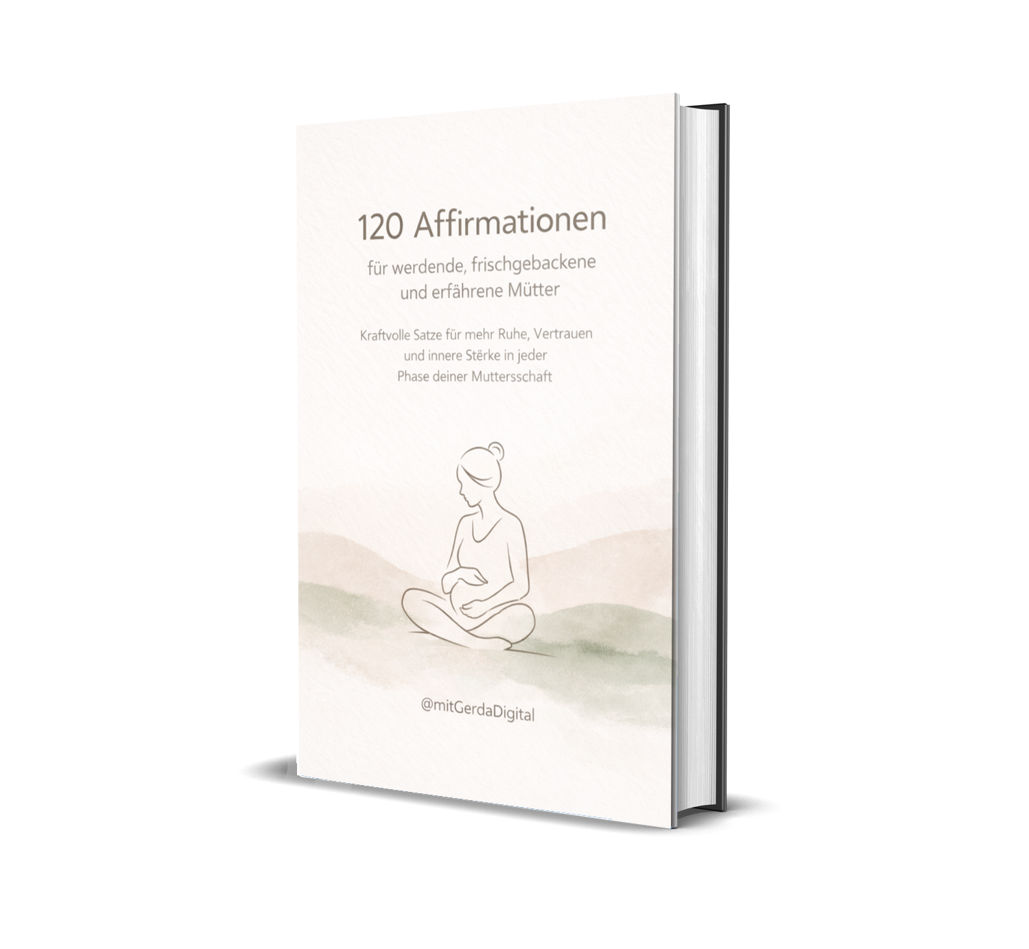 120 Affirmationen für werdende, frischgebackene und erfahrene Mütter