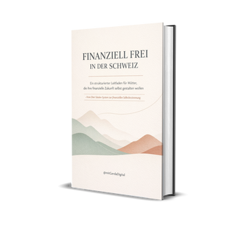 Finanziell frei in der Schweiz eBook Cover – Finanzratgeber für Mütter im DACH-Raum