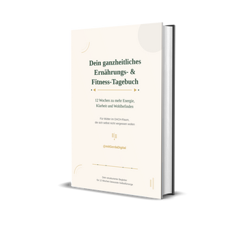 Dein ganzheitliches Ernährungs- & Fitness-Tagebuch